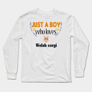 just a boy who loves Welsh corgi Long Sleeve T-Shirt